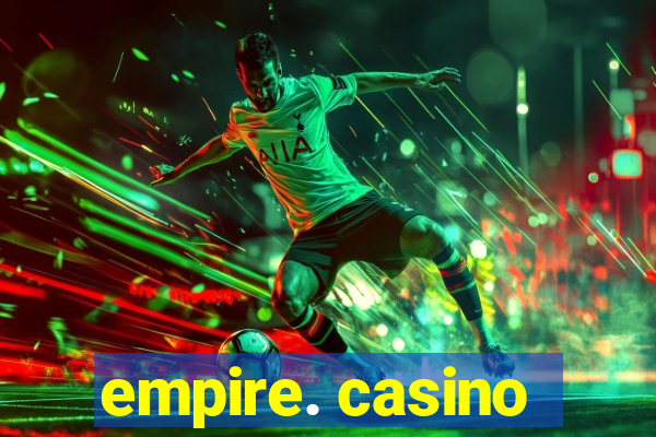 empire. casino