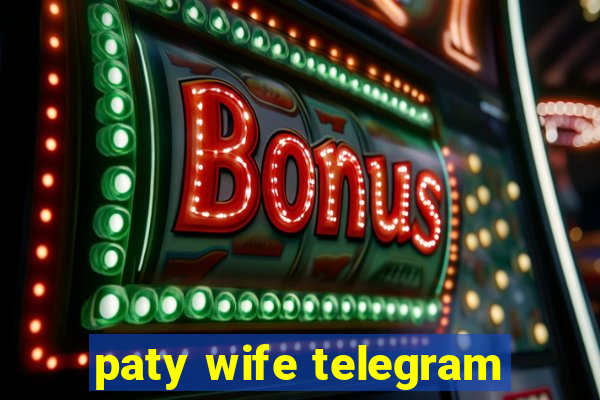 paty wife telegram