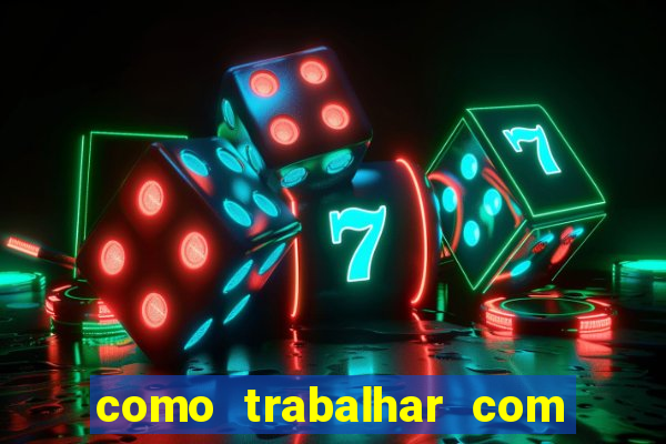 como trabalhar com plataforma de jogos de aposta