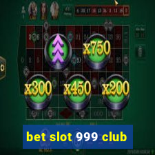 bet slot 999 club