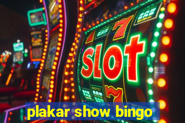 plakar show bingo