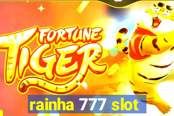 rainha 777 slot