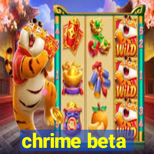 chrime beta