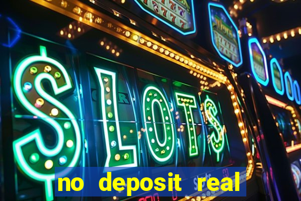 no deposit real cash casino