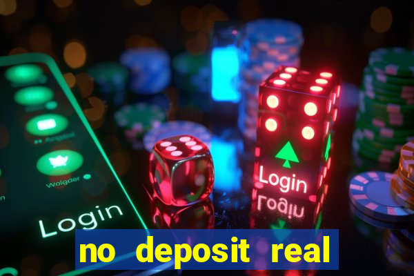 no deposit real cash casino