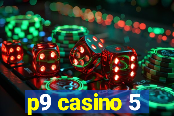 p9 casino 5