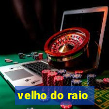 velho do raio