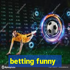 betting funny