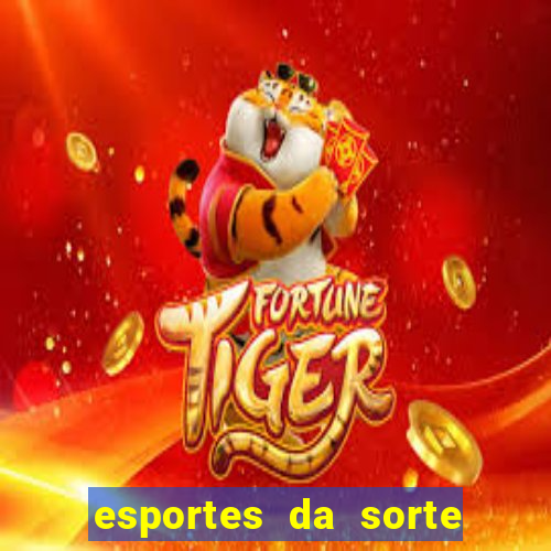 esportes da sorte e vai de bet