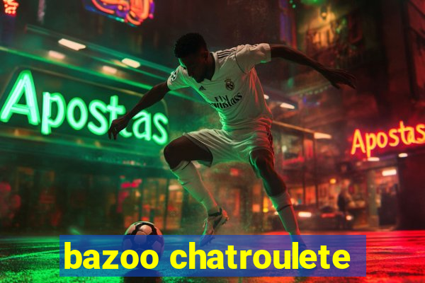 bazoo chatroulete