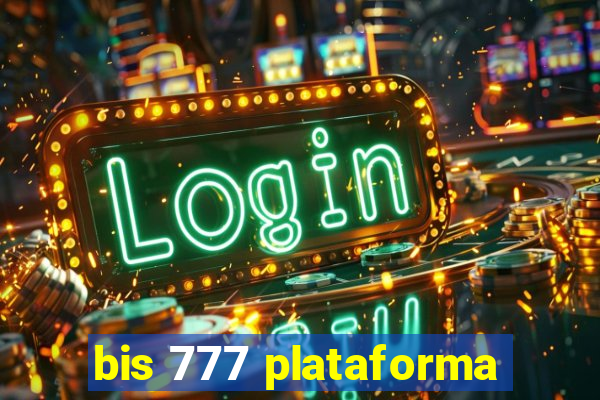 bis 777 plataforma