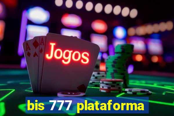 bis 777 plataforma