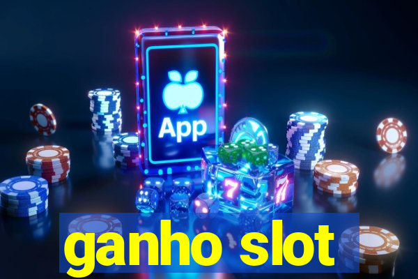 ganho slot