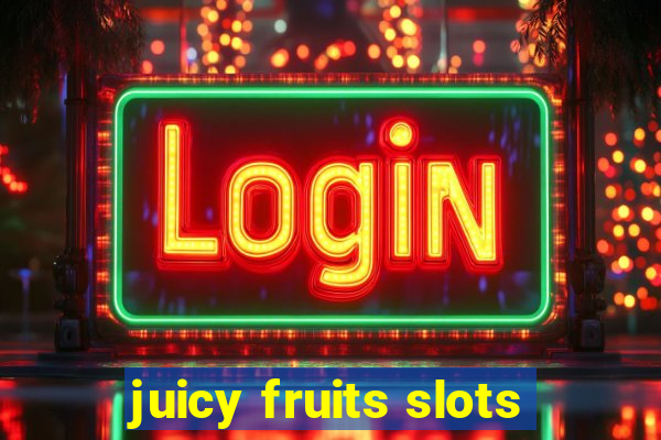 juicy fruits slots