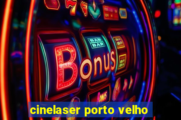 cinelaser porto velho