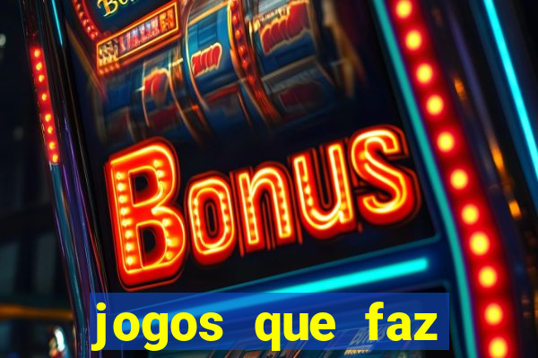 jogos que faz ganhar dinheiro