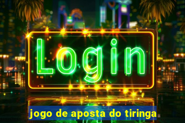 jogo de aposta do tiringa