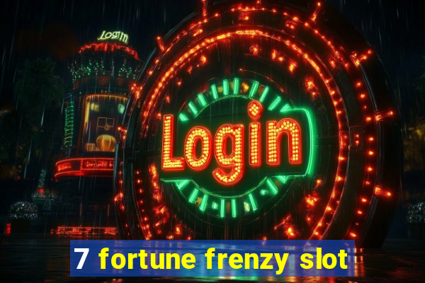 7 fortune frenzy slot