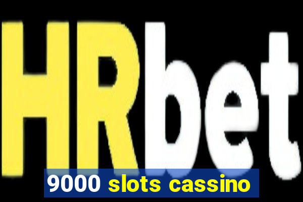 9000 slots cassino