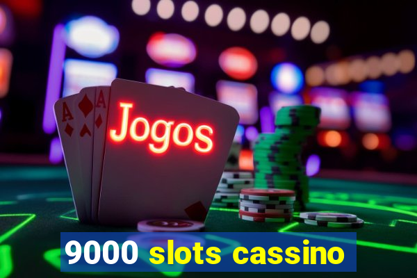 9000 slots cassino