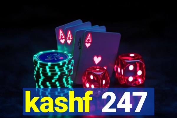 kashf 247