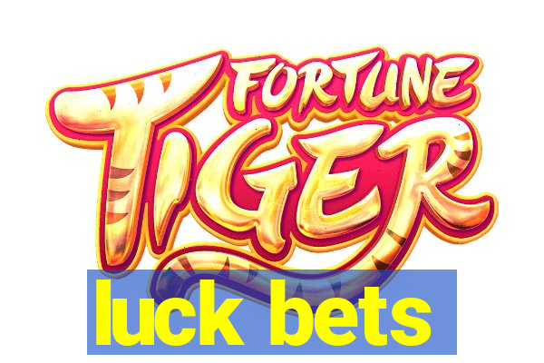 luck bets