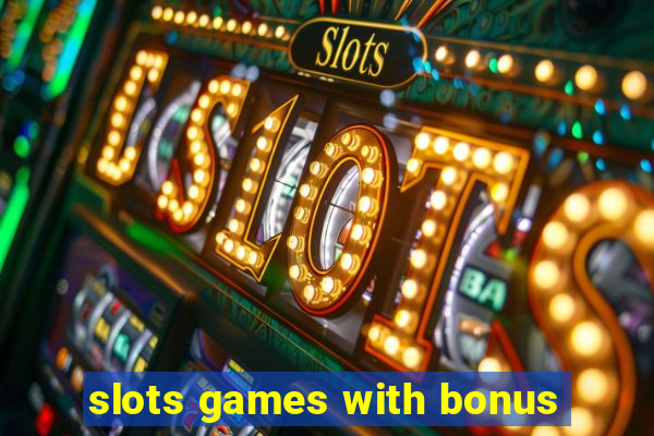 slots games with bonus