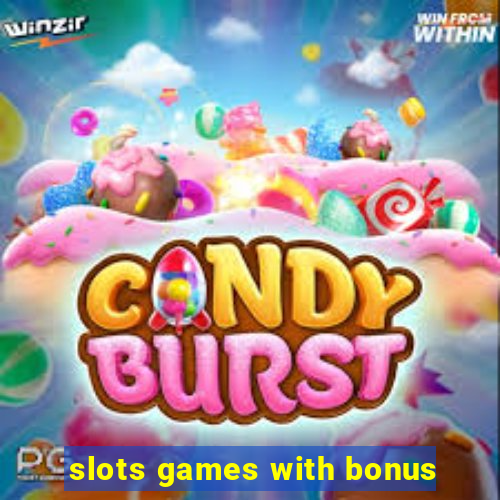 slots games with bonus