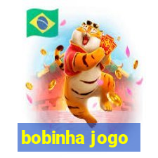 bobinha jogo