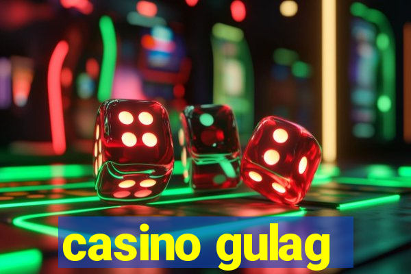 casino gulag