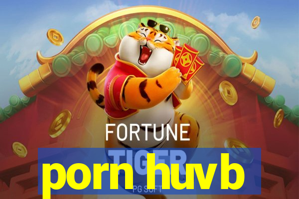 porn huvb