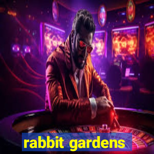 rabbit gardens