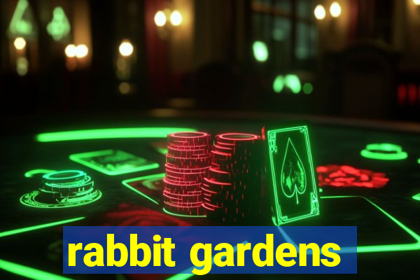 rabbit gardens