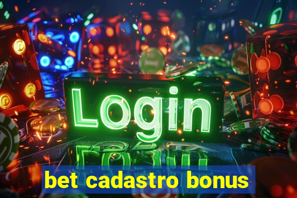 bet cadastro bonus