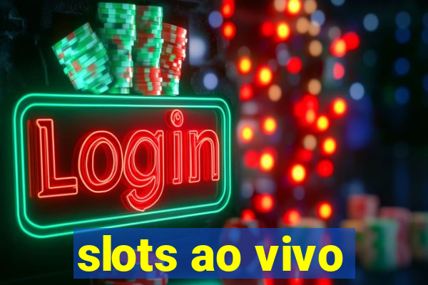 slots ao vivo