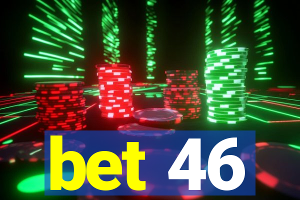 bet 46