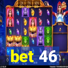 bet 46