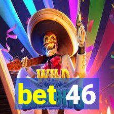 bet 46