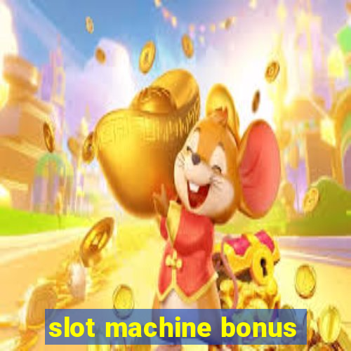 slot machine bonus