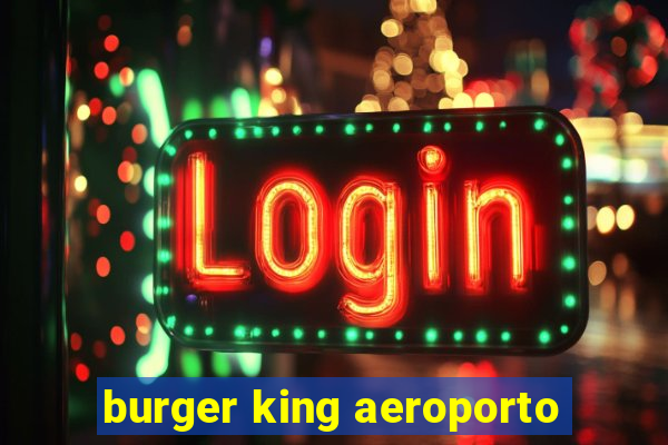 burger king aeroporto