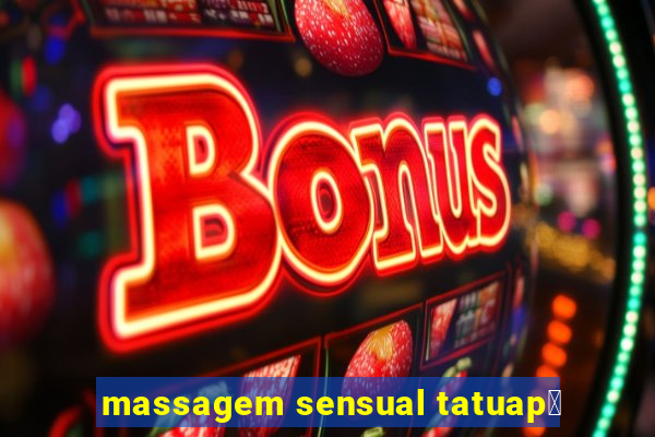 massagem sensual tatuap茅