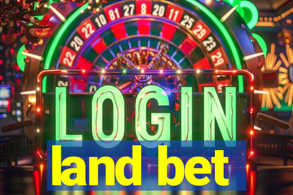 land bet