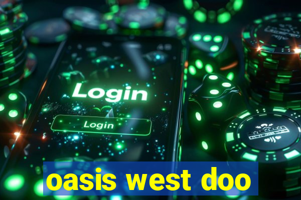 oasis west doo