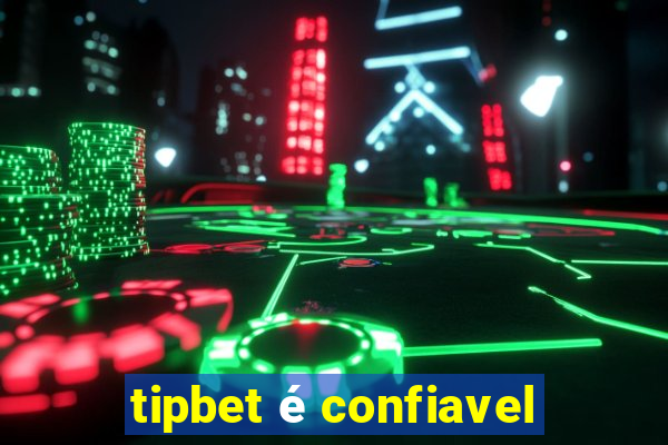 tipbet é confiavel