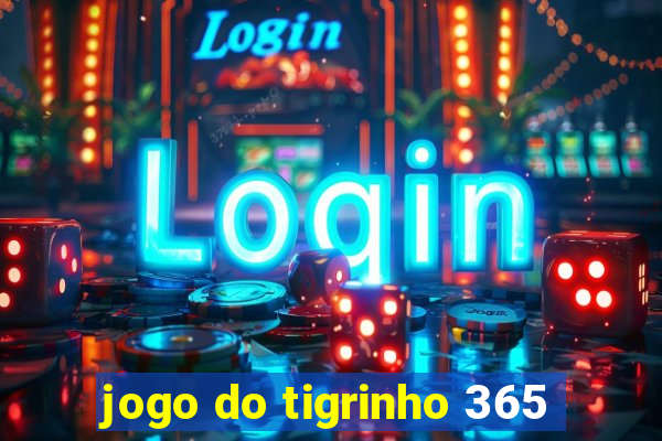 jogo do tigrinho 365