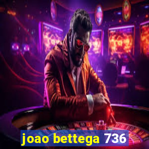 joao bettega 736