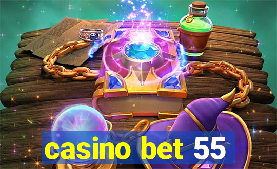 casino bet 55