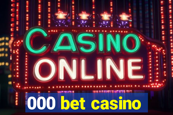 000 bet casino