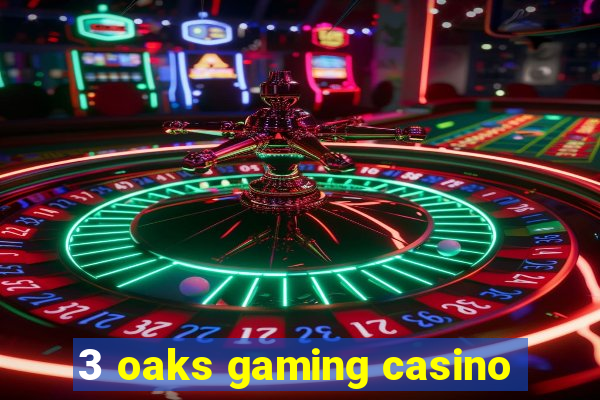 3 oaks gaming casino