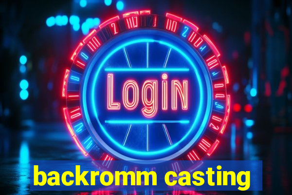 backromm casting